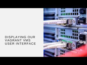 Displaying Our Vagrant VMs User Interface